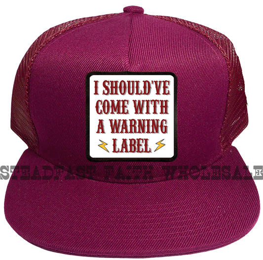 I Should've Come With A Warning Label Patch Cap